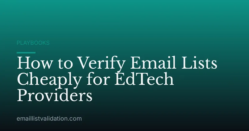 How to Verify Email Lists Cheaply for EdTech Providers