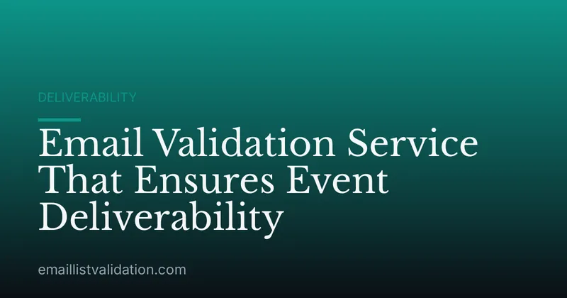 Email Validation Service That Ensures Event Deliverability