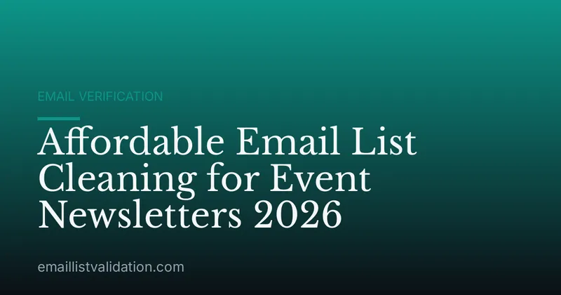 Affordable Email List Cleaning for Event Newsletters 2026