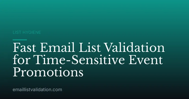 Fast Email List Validation for Time-Sensitive Event Promotions