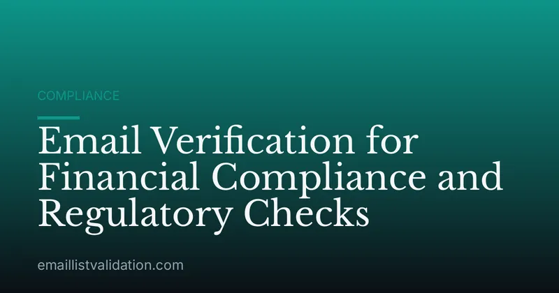 Email Verification for Financial Compliance and Regulatory Checks