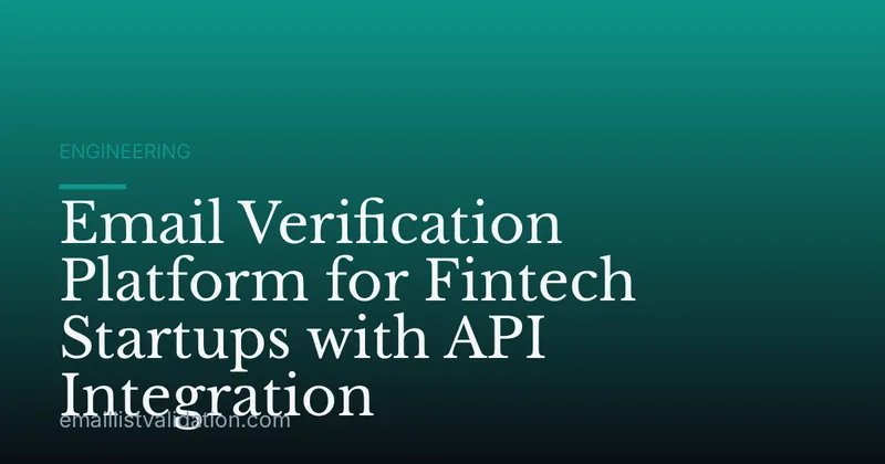 Email Verification Platform for Fintech Startups with API Integration