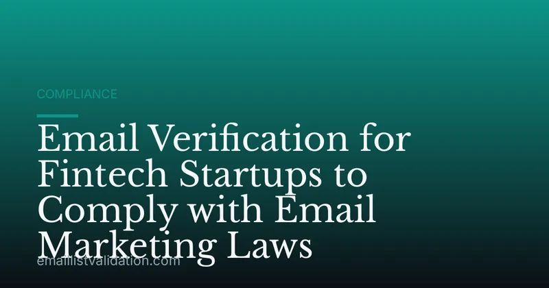 Email Verification for Fintech Startups to Comply with Email Marketing Laws