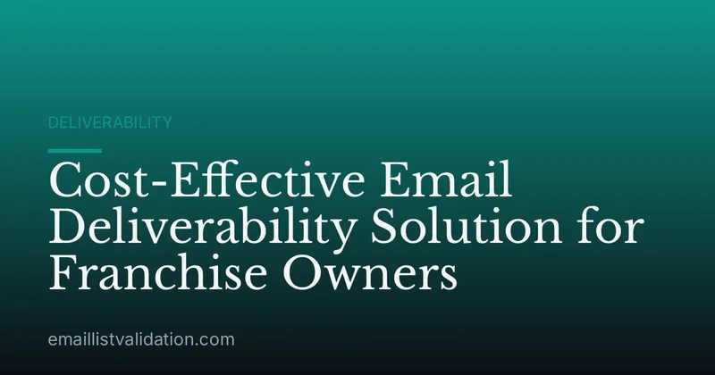 Cost-Effective Email Deliverability Solution for Franchise Owners