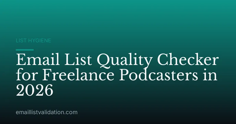 Email List Quality Checker for Freelance Podcasters in 2026