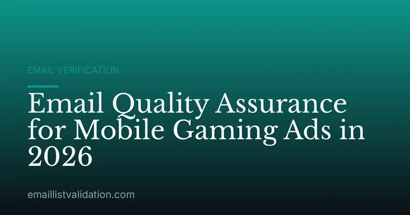 Email Quality Assurance for Mobile Gaming Ads in 2026