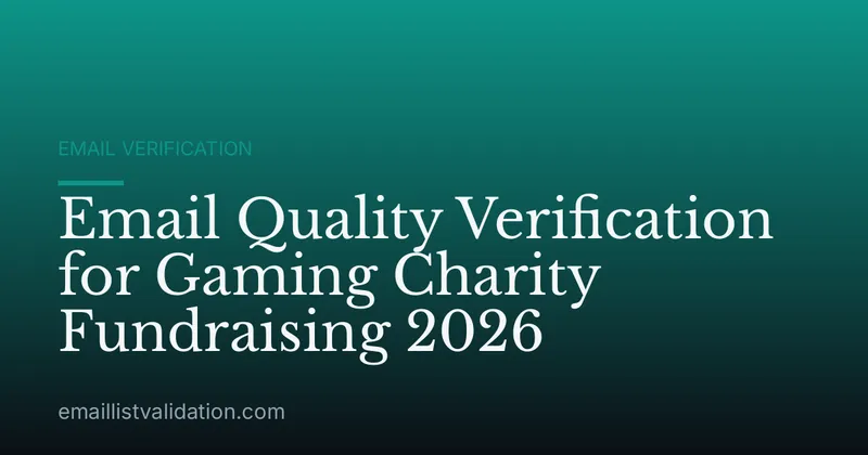 Email Quality Verification for Gaming Charity Fundraising 2026