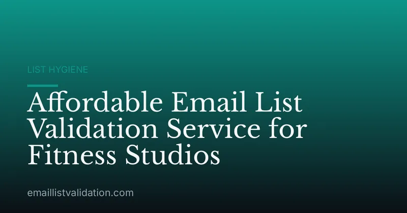 Affordable Email List Validation Service for Fitness Studios