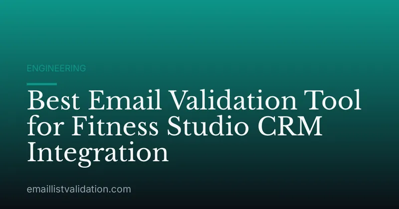Best Email Validation Tool for Fitness Studio CRM Integration