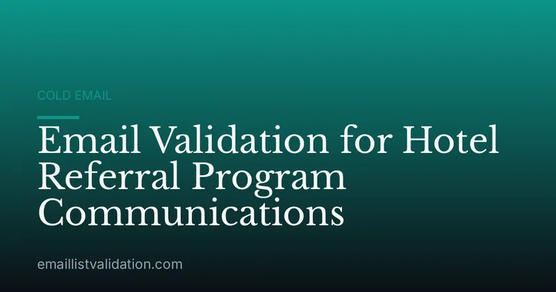 Email Validation for Hotel Referral Program Communications