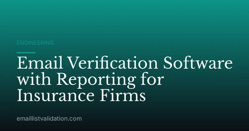 Email Verification Software with Reporting for Insurance Firms