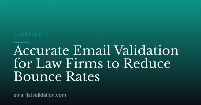 Accurate Email Validation for Law Firms to Reduce Bounce Rates