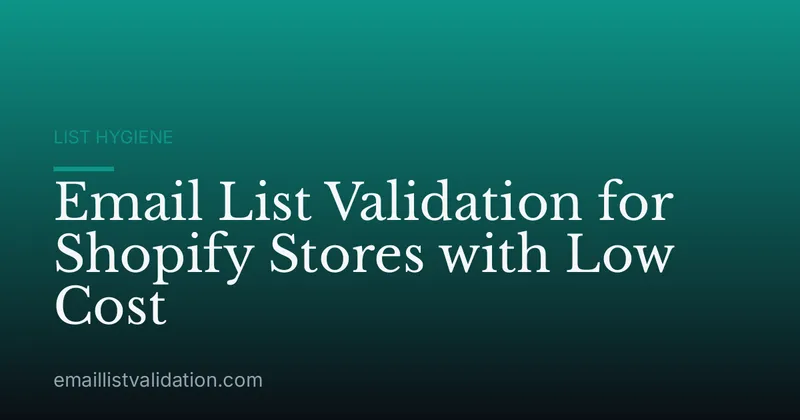 Email List Validation for Shopify Stores with Low Cost