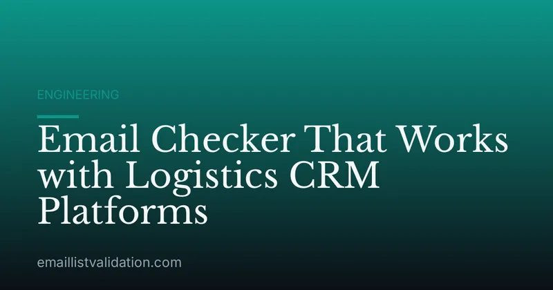 Email Checker That Works with Logistics CRM Platforms