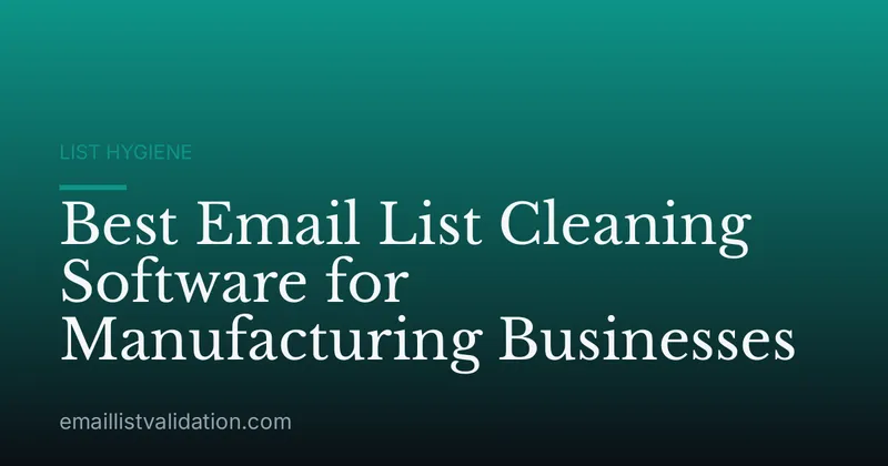 Best Email List Cleaning Software for Manufacturing Businesses