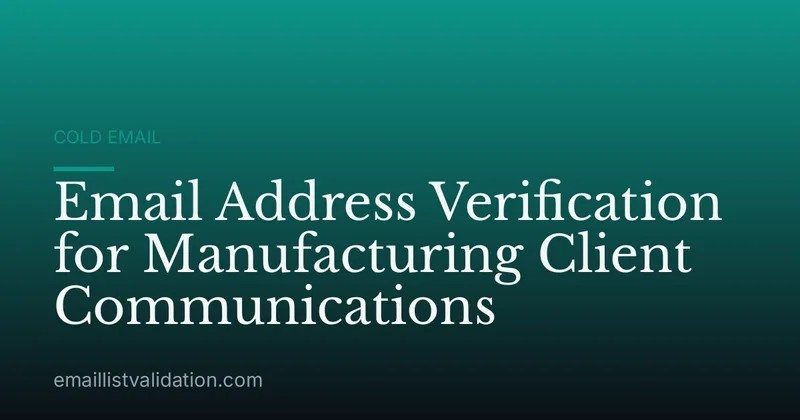 Email Address Verification for Manufacturing Client Communications