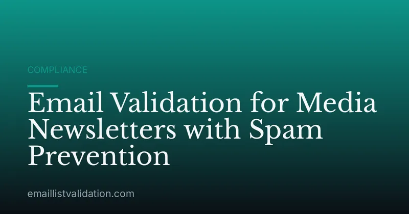 Email Validation for Media Newsletters with Spam Prevention
