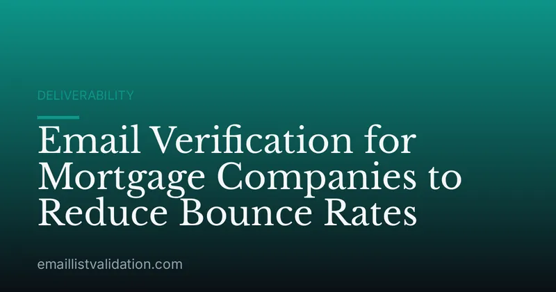 Email Verification for Mortgage Companies to Reduce Bounce Rates