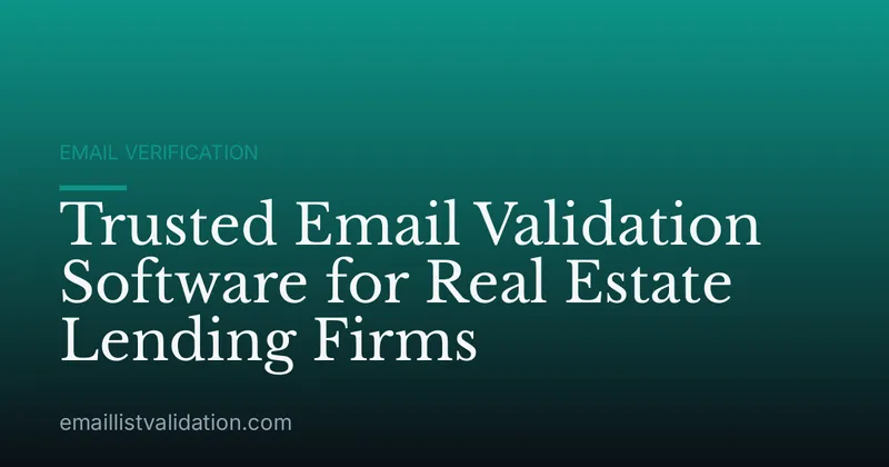 Trusted Email Validation Software for Real Estate Lending Firms