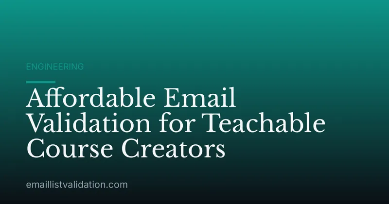 Affordable Email Validation for Teachable Course Creators