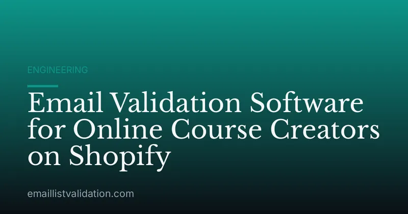 Email Validation Software for Online Course Creators on Shopify