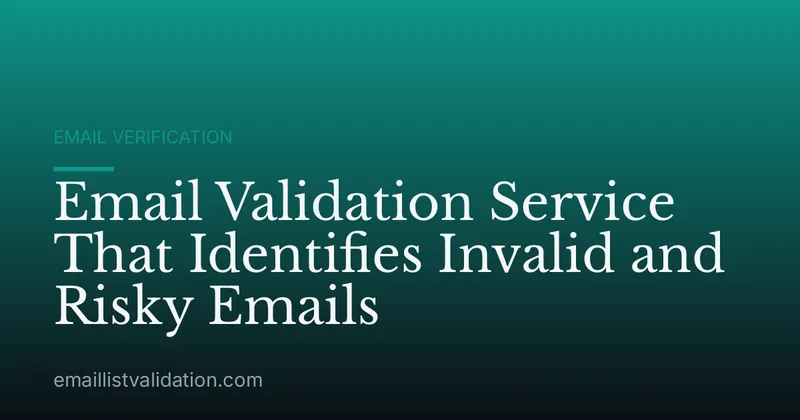 Email Validation Service That Identifies Invalid and Risky Emails
