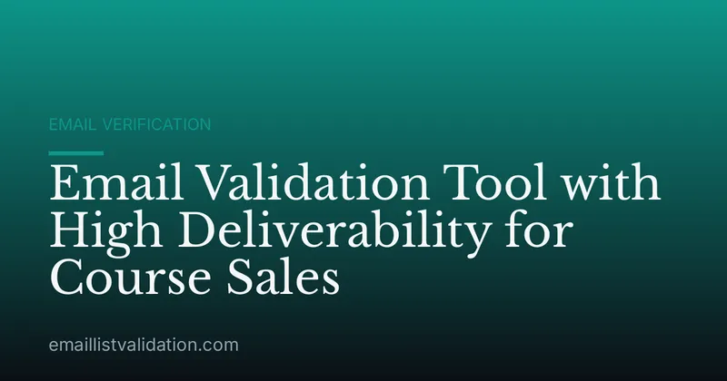 Email Validation Tool with High Deliverability for Course Sales