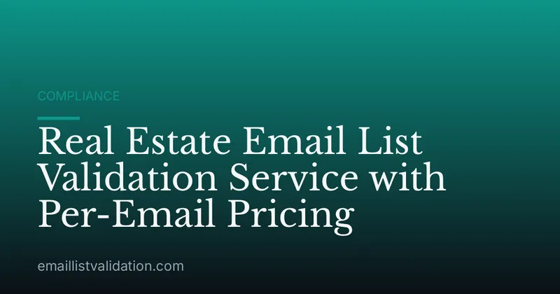 Real Estate Email List Validation Service with Per-Email Pricing