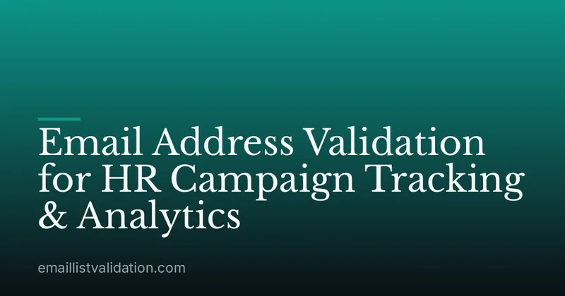 Email Address Validation for HR Campaign Tracking & Analytics