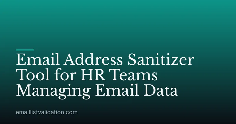 Email Address Sanitizer Tool for HR Teams Managing Email Data