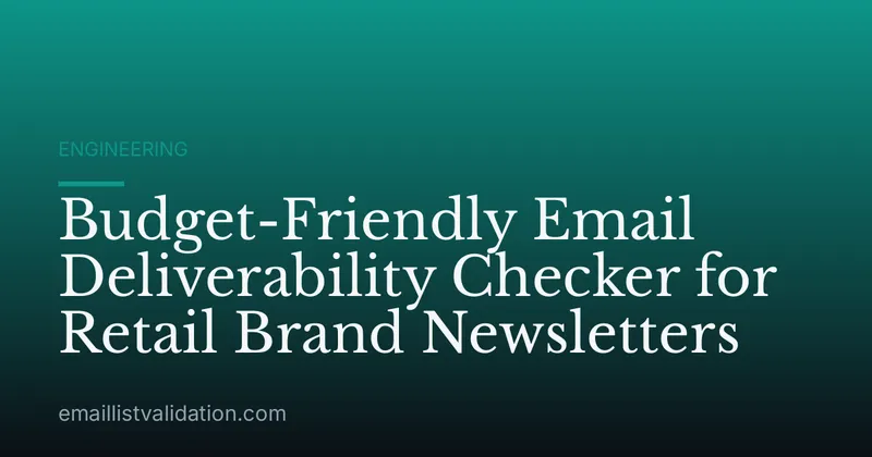 Budget-Friendly Email Deliverability Checker for Retail Brand Newsletters