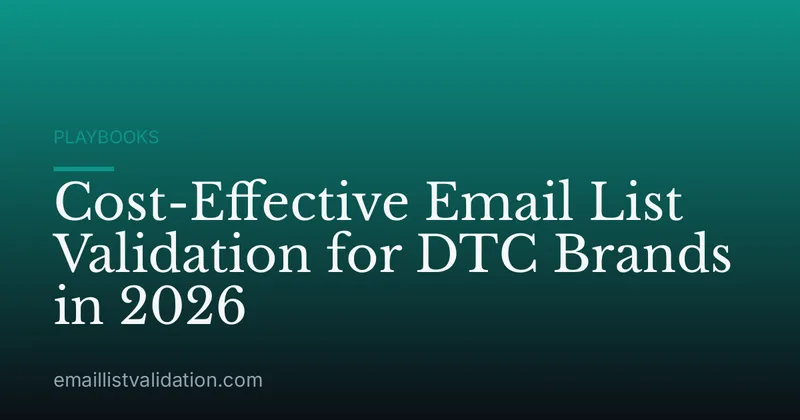 Cost-Effective Email List Validation for DTC Brands in 2026