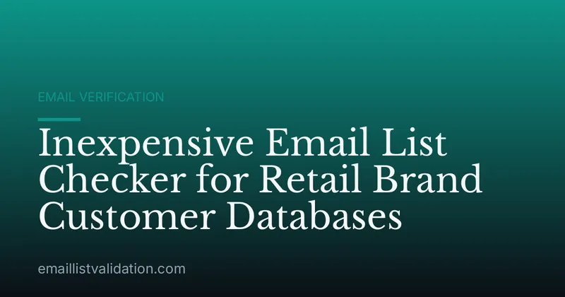 Inexpensive Email List Checker for Retail Brand Customer Databases