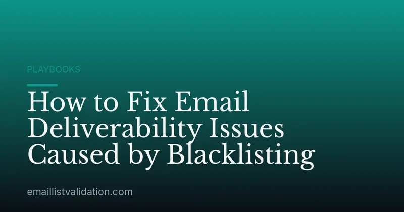 How to Fix Email Deliverability Issues Caused by Blacklisting