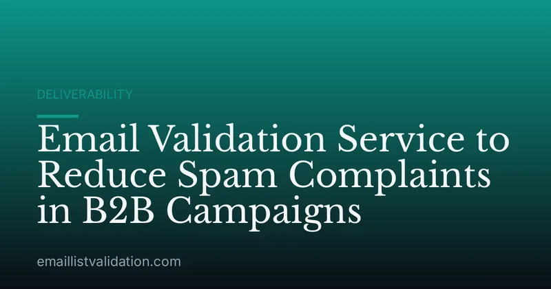 Email Validation Service to Reduce Spam Complaints in B2B Campaigns