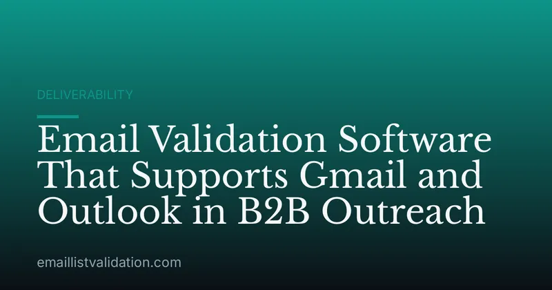 Email Validation Software That Supports Gmail and Outlook in B2B Outreach