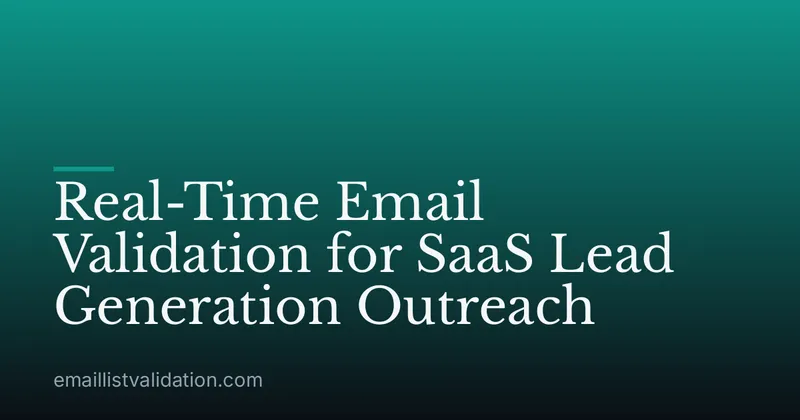 Real-Time Email Validation for SaaS Lead Generation Outreach