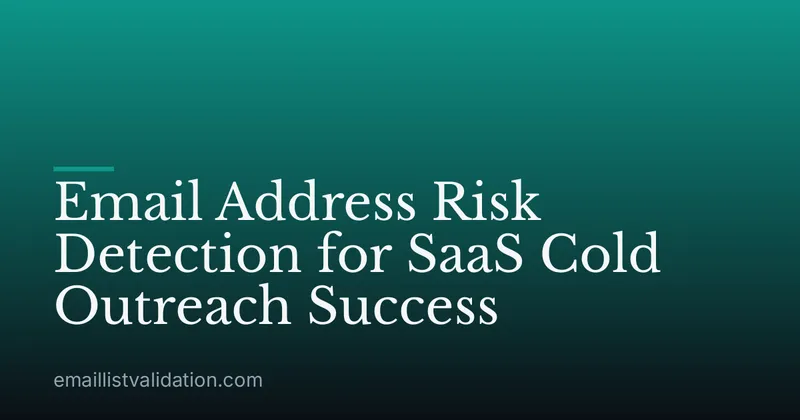 Email Address Risk Detection for SaaS Cold Outreach Success