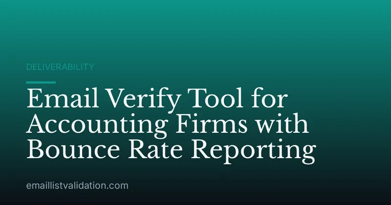 Email Verify Tool for Accounting Firms with Bounce Rate Reporting