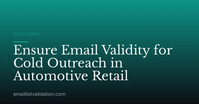 Ensure Email Validity for Cold Outreach in Automotive Retail