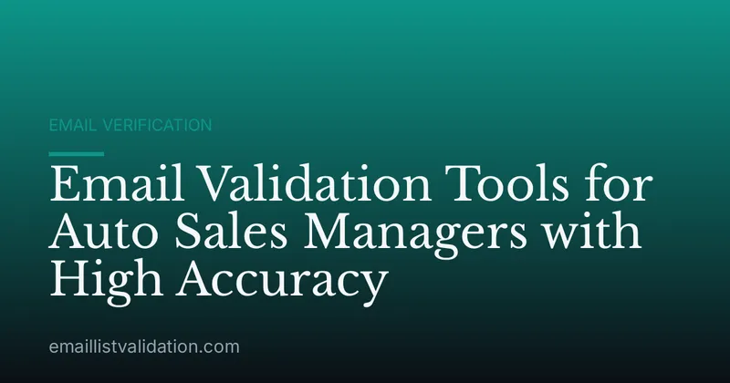 Email Validation Tools for Auto Sales Managers with High Accuracy