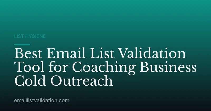 Best Email List Validation Tool for Coaching Business Cold Outreach