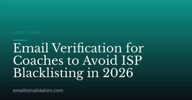 Email Verification for Coaches to Avoid ISP Blacklisting in 2026