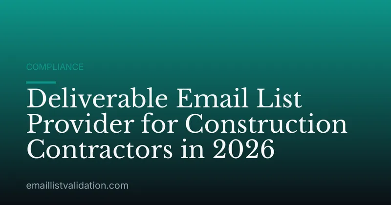 Deliverable Email List Provider for Construction Contractors in 2026