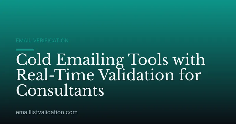 Cold Emailing Tools with Real-Time Validation for Consultants