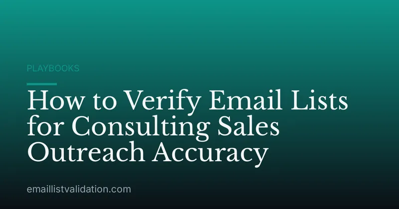 How to Verify Email Lists for Consulting Sales Outreach Accuracy