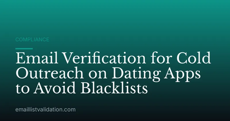 Email Verification for Cold Outreach on Dating Apps to Avoid Blacklists
