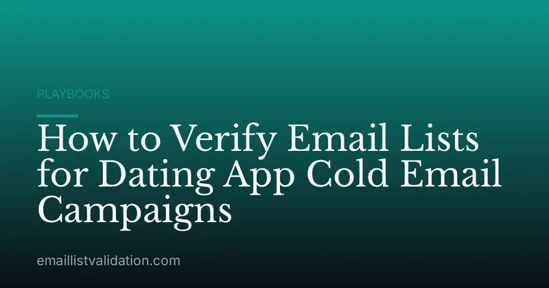 How to Verify Email Lists for Dating App Cold Email Campaigns