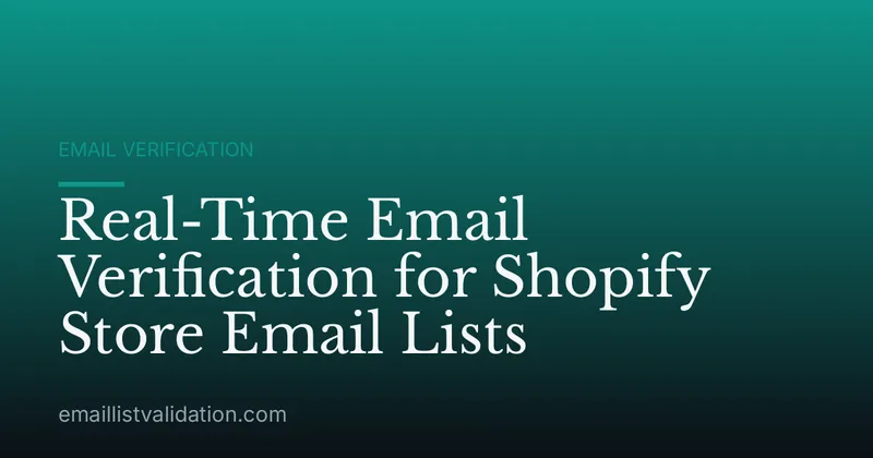 Real-Time Email Verification for Shopify Store Email Lists