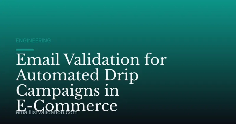 Email Validation for Automated Drip Campaigns in E-Commerce